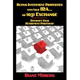 Buying Investment Properties with Your IRA...or 1031 Exchange: Diversify Your Retirement Portfolio!