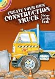 Create Your Own Construction Truck Sticker Activity Book (Dover Little Activity Books Stickers)