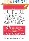 The Future of Human Resource Management: 64 Thought Leaders Explore the Critical HR Issues of Today and Tomorrow