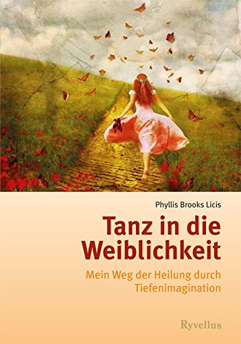 Tanz in die Weiblichkeit: Mein Weg der Heilung durch Tiefenimagination (German Edition)