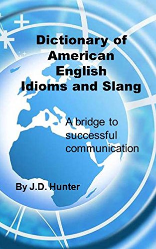 dictionary of american english idioms and slang a bridge to successful communication