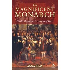 The Magnificent Monarch: Charles II and the Ceremonies of Power