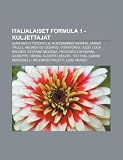 Italialaiset Formula 1 -kuljettajat: Giancarlo Fisichella, Alessandro Nannini, Jarno Trulli, Andrea de Cesaris, Vitantonio Liuzzi, Luca Badoer (Finnish Edition)