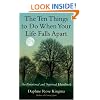The Ten Things to Do When Your Life Falls Apart: An Emotional and Spiritual Handbook