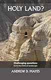 Holy land? : challenging questions from the biblical landscape