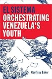 El Sistema: Orchestrating Venezuela's Youth