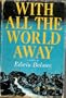 With All the World Away. [First Edition]