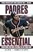 Padres Essential: Everything You Need to Know to Be a Real Fan (Essential (Triumph))