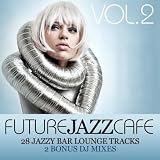 Future Jazz Cafe Vol. 2 (Bonus DJ Mix by Lemongrass Part 1)