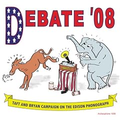 Debate '08: Taft and Bryan Campaign on the Edison Phonograph
