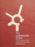 The professionals' choice : the future of the built environment professions