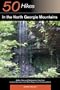 Explorer's Guide 50 Hikes in the North Georgia Mountains: Walks, Hikes and Backpacking Trips from Lookout Mountain to the Blue Ridge to the Chattooga River (Explorer's 50 Hikes)