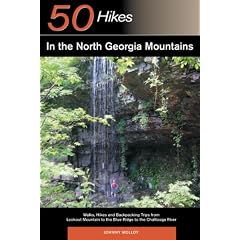50 Hikes in the North Georgia Mountains: Walks, Hikes and Backpacking Trips from Lookout Mountain to the Blue Ridge to the Chattooga River (Explorer's Guides: 50 Hikes)