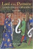 Review Boydell Press  / Lord of the Pyrenees: Gaston FÃ©bus, Count of Foix (1331-1391)