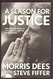 51Sm9kJ4jML. SL160  A Season for Justice: The Life and Times of Civil Rights Lawyer Morris Dees