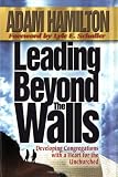 Leading Beyond the Walls: Developing Congregations with a Heart for the Unchurched