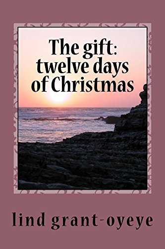 The gift: twelve days of Christmas, by lind grant-oyeye
