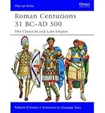 Roman centurions 31 BC-AD 500 : the classical and late empire