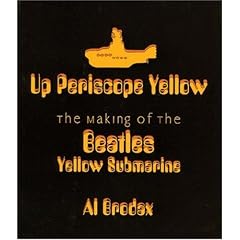 Up Periscope Yellow: The Making of The "Beatles" "Yellow Submarine"