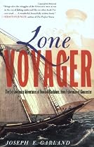 Lone Voyager: The Extraordinary Adventures Of Howard Blackburn Hero Fisherman Of Gloucester