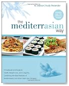 The MediterrAsian Way: A Cookbook and Guide to Health, Weight Loss, and Longevity, Combining the Best Features of Mediterranean and Asian Diets and Lifestyles