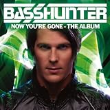 BASSHUNTER-NOW YOU'RE GONE