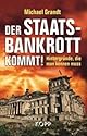 Der Staatsbankrott kommt!: Hintergründe, die man kennen muss