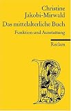 Das mittelalterliche Buch - Christine Jakobi-Mirwald