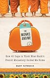 The Monks and Me: How 40 Days in Thich Nhat Hanhs French Monastery Guided Me Home