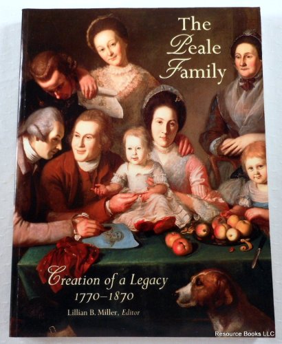 The Peale Family: Creation of a Legacy 1770-1870
