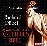 Die W&auml;chter der Teufelsbibel: Historischer Roman. - Richard D&uuml;bell
