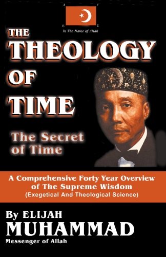 The Theology of Time: The Secret of Time, by Elijah Muhammad
