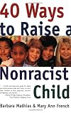 40 Ways to Raise a Nonracist Child