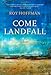Come Landfall: A Novel
