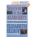 Shadow of the Almighty: The Life and Testament of Jim Elliot (Lives of Faith)
