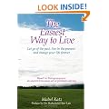 The Easiest Way to Live: Let Go of the Past, Live in the Present and Change Your Life Forever
