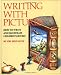 Writing with Pictures: How to Write and Illustrate Children s Books