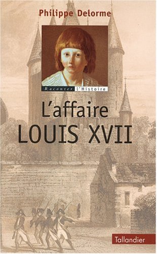 City Travel Guides Discounted  Books : L'affaire Louis XVII (Raconter l'histoire)