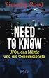 Need to know: UFOs, das Milit�r und die Geheimdienste