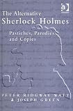 The Alternative Sherlock Holmes: Pastiches, Parodies and Copies