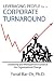 Leveraging People for a Corporate Turnaround: Leadership and Management Guidance for Organizational Change