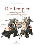 Die Templer: Arme Ritterschaft Christi und des salomonischen Tempels - Pier Paolo Battistelli, Gordon Williamson