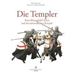 Die Templer: Arme Ritterschaft Christi und des salomonischen Tempels