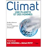 Climat : une plan�te et des hommes : Quelle influence humaine sur le r�chauffement climatique ?par Erik Orsenna