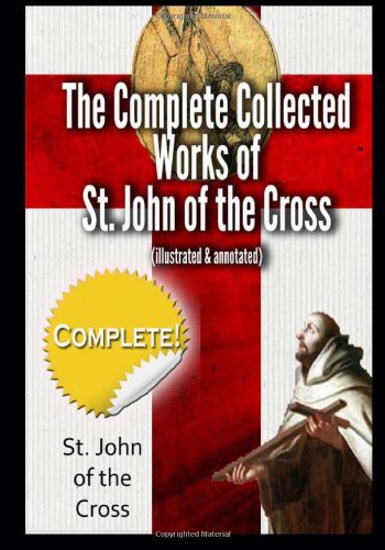 the complete collected works of st john of the cross illustrated  annotated