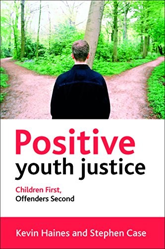 Positive youth justice: Children first, offenders second