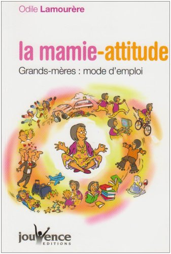 La mamie-attitude : Grands-mères : mode d'emploi