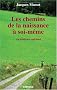 Les chemins de la naissance � soi-m�me : Un itin�raire spirituel