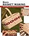 Basic Basket Making: All the Skills and Tools You Need to Get Started (Stackpole Basics)
