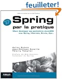 Spring par la pratique : Mieux d�velopper ses applications Java/J2EE avec Spring, Hibernate, Struts, Ajax...